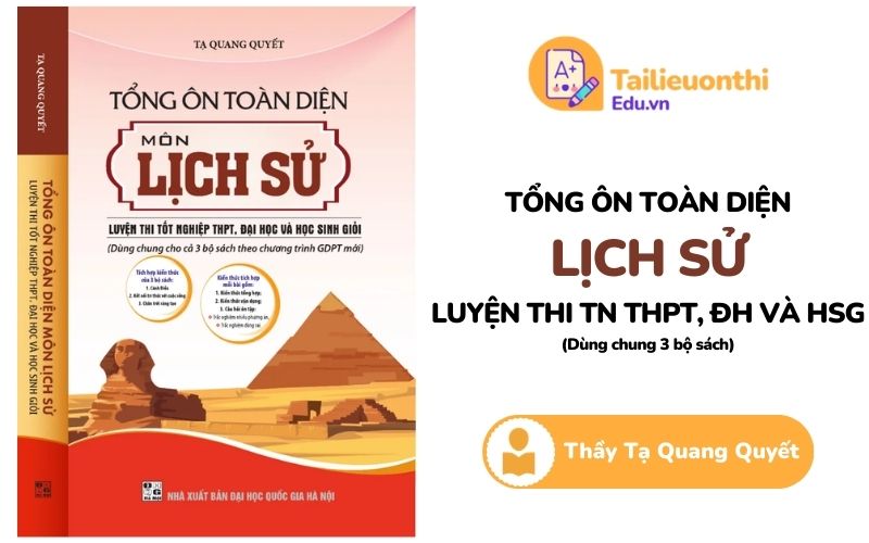 Tổng ôn toàn diện môn Lịch Sử SGK mới Thầy Tạ Quang Quyết PDF